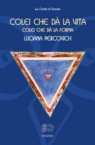 COLEI 
 CHE DÀ LA VITA
 colei che dà la forma 2 vita - COLEI 
 CHE DÀ LA VITA
 colei che dà la forma